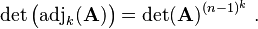 \det\big(\mathrm{adj}_k(\mathbf{A})\big)=\det(\mathbf{A})^{(n-1)^k}~.