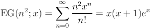 \operatorname{EG}(n^2;x)=\sum _{n=0}^{\infty} \frac{n^2x^n}{n!}=x(x+1)e^x