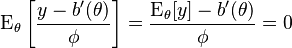 \operatorname{E}_\theta\left[\frac{y-b'(\theta)}{\phi}\right] = \frac{\operatorname{E}_\theta[y]-b'(\theta)}{\phi}=0