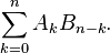 \sum_{k=0}^{n}A_{k}B_{n-k}.