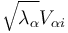  \sqrt{\lambda_{\alpha }} V_{\alpha i} \,\!