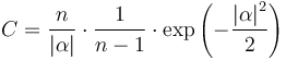 C = \frac{n}{\left| \alpha \right|} \cdot \frac{1}{n-1} \cdot \exp\left(- \frac {\left| \alpha \right|^2}{2}\right)