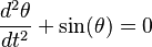 \frac{d^2 \theta}{d t^2} + \sin(\theta) = 0\,