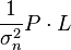 \frac{1}{\sigma_n^2}P\cdot L