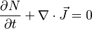 \frac{\partial N}{\partial t} + \nabla\cdot\vec J = 0