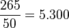 \frac{265}{50} = 5.300