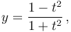 y=\frac{1-t^2}{1+t^2}\,,