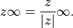 z\infty = \frac{z}{\left | z \right |}\infty.