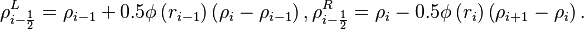  \rho^L_{i - \frac{1}{2}} = \rho_{i-1} + 0.5 \phi \left( r_{i-1} \right)  \left( \rho_{i} - \rho_{i-1} \right),
  \rho^R_{i - \frac{1}{2}} = \rho_{i}   - 0.5 \phi \left( r_{i} \right)  \left( \rho_{i+1} - \rho_{i} \right).