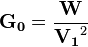 \mathbf{G_0} = \frac {\mathbf{W}} {\mathbf{V_1}^2} 