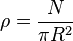  \rho = \frac{ N }{ \pi R^2 } 