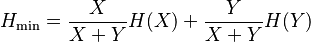 H_\min = \frac{ X }{ X + Y } H( X ) + \frac{ Y }{ X + Y } H( Y )