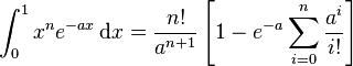 \int_{0}^{1} x^n e^{-ax}\,\mathrm{d}x = 
\frac{n!}{a^{n+1}}\left[
                    1-e^{-a}\sum_{i=0}^{n} \frac{a^i}{i!}
                   \right]