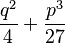  \frac{q^2}{4}+\frac{p^3}{27}\, 