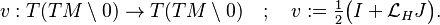  v:T(TM\setminus 0)\to T(TM\setminus 0) \quad ; \quad v := \tfrac{1}{2}\big( I + \mathcal L_H J \big).