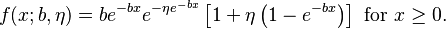  f(x;b,\eta) = b e^{-bx} e^{-\eta e^{-bx}}\left[1 + \eta\left(1 - e^{-bx}\right)\right] \text{ for }x \geq 0. \,