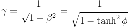 \gamma = \frac{1}{\sqrt{1 - \beta^2}} = \frac{1}{\sqrt{1 - \tanh^2 \phi}}