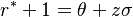 r^{*}+1=\theta+z\sigma