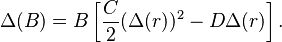 \Delta(B) = B\left[\frac{C}{2}(\Delta(r))^2 - D\Delta(r)\right].