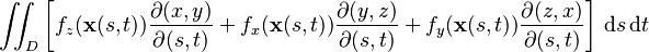 \iint_D \left[ f_{z} ( \mathbf{x} (s,t)) \frac{\partial(x,y)}{\partial(s,t)} + f_{x} ( \mathbf{x} (s,t))\frac{\partial(y,z)}{\partial(s,t)} + f_{y} ( \mathbf{x} (s,t))\frac{\partial(z,x)}{\partial(s,t)} \right]\, \mathrm ds\, \mathrm dt