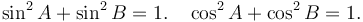 \sin^2A + \sin^2B = 1. \quad \cos^2A + \cos^2B = 1.