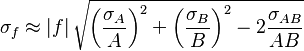 \sigma_f \approx \left| f \right| \sqrt{ \left(\frac{\sigma_A}{A}\right)^2 + \left(\frac{\sigma_B}{B}\right)^2 - 2\frac{\sigma_{AB}}{AB} }