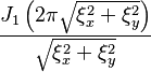 \displaystyle \frac{J_1\left(2 \pi \sqrt{\xi_x^2+\xi_y^2}\right)}{\sqrt{\xi_x^2+\xi_y^2}}