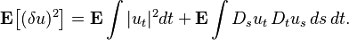 \mathbf{E} \big[ (\delta u)^{2} \big] = \mathbf{E} \int | u_t |^{2} dt + \mathbf{E} \int D_s u_t\, D_t u_s\,ds\, dt.