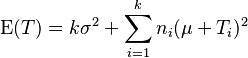 \operatorname{E}(T) = k\sigma^2 + \sum_{i=1}^k n_i(\mu + T_i)^2