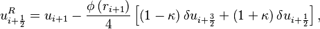 u^R_{i + \frac{1}{2}} = u_{i+1} - \frac{\phi \left( r_{i+1} \right)}{4}  \left[ 
\left( 1 - \kappa  \right) \delta u_{i + \frac{3}{2} } + 
\left( 1 + \kappa  \right) \delta u_{i + \frac{1}{2} } 
\right], 