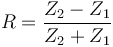 R=\frac{Z_2 - Z_1}{Z_2 + Z_1}