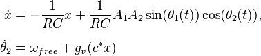 \begin{align}
 \dot x &= -\frac{1}{RC}x + \frac{1}{RC}
A_1A_2\sin(\theta_1(t)) \cos(\theta_2(t)),\\[6pt]
 \dot \theta_2 &= \omega_{free} + g_v (c^{*}x)
\end{align}
