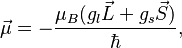 \vec{\mu} = -\frac{\mu_B (g_l \vec{L} + g_s \vec{S})}{\hbar},