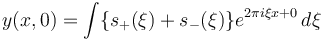  y(x,0) = \int\{s_+(\xi) + s_-(\xi)\} e^{2\pi i\xi x+0} \, d\xi 