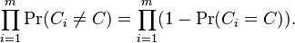 
\prod_{i=1}^m \Pr(C_i\neq C)=\prod_{i=1}^m(1-\Pr(C_i=C)).
