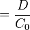 = \frac{D}{C_0}