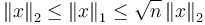  \left\| x \right\| _2 \le \left\| x \right\| _1 \le \sqrt{n} \left\| x \right\| _2 