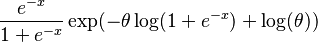  \frac{ e^{-x} } { 1 + e^{-x} } \exp( -\theta \log(1 + e^{-x}) + \log(\theta)) 