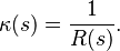 \kappa(s) = \frac{1}{R(s)}.