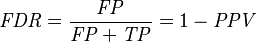 \mathit{FDR} = \frac {\mathit{FP}} {\mathit{FP} + \mathit{TP}} = 1 - \mathit{PPV} 