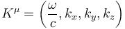 K^\mu = \left(\frac{\omega}{c}, k_x, k_y, k_z \right)\, 