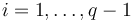 i=1,\dots,q-1