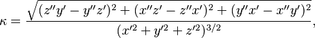 \kappa=\frac{\sqrt{(z''y'-y''z')^2+(x''z'-z''x')^2+(y''x'-x''y')^2}}{(x'^2+y'^2+z'^2)^{3/2}},