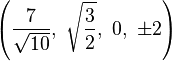 \left(\frac{7}{\sqrt{10}},\ \sqrt{\frac{3}{2}},\    0,\                   \pm2\right)