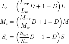 \begin{align}
  L_c &= \Big(\frac{L_{wr}}{L_w} D + 1-D\Big)L\\
  M_c &=\Big(\frac{M_{wr}}{M_w} D + 1-D\Big)M\\
  S_c &= \Big(\frac{S_{wr}}{S_w} D + 1-D\Big)S\\
\end{align}