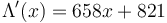 \Lambda'(x) = 658 x + 821\,