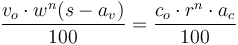  {v_{o} \cdot w^{n} (s - a_{v})\over 100} = {c_{o} \cdot r^{n} \cdot a_c\over 100}