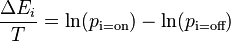 \frac{\Delta E_i}{T} = \ln(p_\text{i=on}) - \ln(p_\text{i=off})