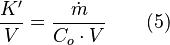  \frac {K'}{V}  = \frac {\dot{m}}{C_o \cdot V} \qquad(5)