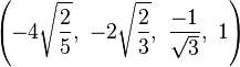 \left(-4\sqrt{\frac{2}{5}},\ -2\sqrt{\frac{2}{3}},\ \frac{-1}{\sqrt{3}},\ 1\right)